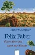 Cover of: Felix Faber. Übers Meer und durch die Wildnis. by Rainer M. Schröder