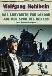 Das Labyrinth von London / Auf der Spur des Hexers by Wolfgang Hohlbein