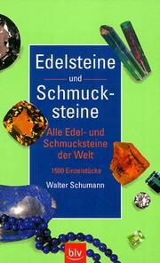 Cover of: Edelsteine und Schmucksteine. Alle Edel- und Schmucksteine der Welt. 1500 Einzelstücke.