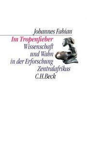 Cover of: Im Tropenfieber. Wissenschaft und Wahn in der Erforschung Zentralafrikas by Johannes Fabian