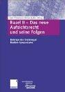 Cover of: Basel II - Das neue Aufsichtsrecht und seine Folgen. Beiträge des Duisburger Banken-Symposiums