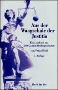 Cover of: Aus der Waagschale der Justitia. Ein Lesebuch aus 2000 Jahren Rechtsgeschichte.