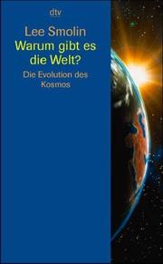 Cover of: Warum gibt es die Welt? Die Evolution des Kosmos.