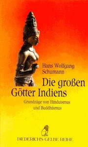 Cover of: Die großen Götter Indiens. Grundzüge von Hinduismus und Buddhismus.