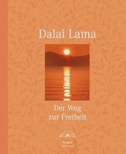 Cover of: Der Weg zur Freiheit. by His Holiness Tenzin Gyatso the XIV Dalai Lama