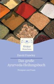 Cover of: Das große Ayurveda- Heilungsbuch. Prinzipien und Praxis.
