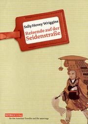 Cover of: Reisende auf der Seidenstraße. Auf den Spuren des buddhistischen Pilgers Xuanzang.