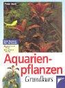 Cover of: Aquarienpflanzen Grundkurs.
