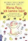 Cover of: Mama, Papa, ich komme bald.