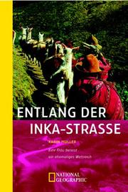 Cover of: Entlang der Inkastrasse. Eine Frau bereist ein ehemaliges Weltreich.