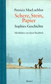 Cover of: Schere, Stein, Papier. Sophies Geschichte. ( Ab 10 J.). by Patricia MacLachlan, Quint Buchholz