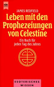 Cover of: Leben mit den Prophezeiungen von Celestine. Ein Buch für jeden Tag des Jahres. by James Redfield