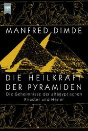 Cover of: Die Heilkraft der Pyramiden. Das Geheimnis der altägyptischen Priester und Heiler.