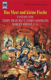 Cover of: Das Meer und kleine Fische by Terry Pratchett, Terry Goodkind, Robert Jordan, Robert Silverberg