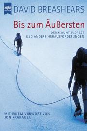 Cover of: Bis zum Äußersten. Der Mount Everest und andere Herausforderungen.