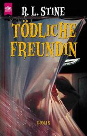 Cover of: Tödliche Freundin. by R. L. Stine