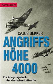 Cover of: Angriffshöhe 4000. Ein Kriegstagebuch der deutschen Luftwaffe. by Cajus Bekker