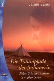 Cover of: Die Traumpfade der Indianerin. Sieben Schritte zu einem bewußten Leben.