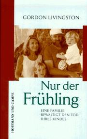 Cover of: Nur der Frühling. Eine Familie bewältigt den Tod ihres Kindes.