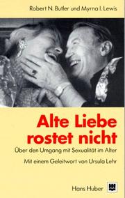 Cover of: Alte Liebe rostet nicht. Über den Umgang mit Sexualität im Alter.