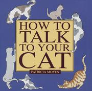 Cover of: How to talk to your cat by Patricia Moyes