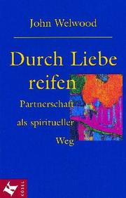 Cover of: Durch Liebe reifen. Partnerschaft als spiritueller Weg.