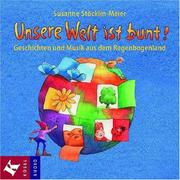 Susanne Stcklin-Meier (Autor), Susanne Stcklin- Meier (Autor) - Unsere Welt ist bunt!: Geschichten und Musik aus dem Regenbogenland