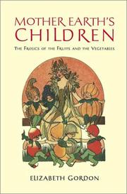 Cover of: Mother Earth's children: the frolics of the fruits and vegetables