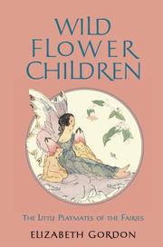 Cover of: Wild flower children: the little playmates of the fairies