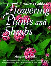 A grower's guide to flowering plants and shrubs by Margaret Hanks
