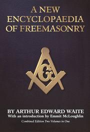 Cover of: A new encyclopaedia of Freemasonry (Ars magna latomorum) and of cognate instituted mysteries by Arthur Edward Waite