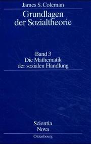 Cover of: Grundlagen der Sozialtheorie, in 3 Bdn., Bd.3, Die Mathematik der sozialen Handlung
