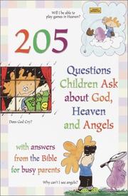 Cover of: 205 Questions Children Ask About God, Heaven and Angels: With Answers for Busy Parents from the Bible