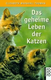 Cover of: Das geheime Leben der Katzen. by Elizabeth Marshall Thomas