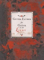 Cover of: Guter Zauber für Glück in der Liebe. Weisheiten der Hexe Bree.