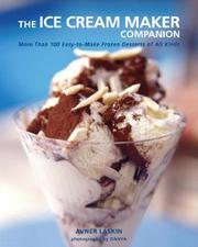 Cover of: The ice cream maker companion: 100 easy-to-make frozen desserts of all kinds