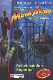 Geheimauftrag für dich, Mark Mega und Phantom, Bd.14, Geheimaktion Superhai by Thomas Brezina