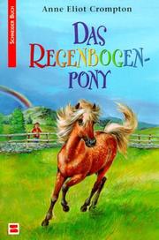 Cover of: Das Regenbogenpony. by Anne Eliot Crompton