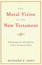 The moral vision of the New Testament by Richard B. Hays