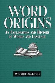 Word origins and their romantic stories by Funk, Wilfred John
