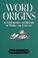 Cover of: Word origins and their romantic stories