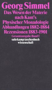 Cover of: Gesamtausgabe 1. Das Wesen der Materie nach Kants Physischer Monadologie. Abhandlungen 1882-1884. Rezensionen 1883-1901.