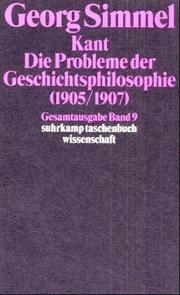 Cover of: Gesamtausgabe 09. Kant. Die Probleme der Geschichtsphilosophie, 2. Fassung (1905/1907).