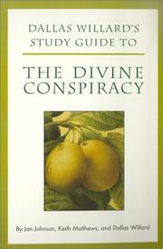 Dallas Willard's study guide to The divine conspiracy /c by Jan Johnson, Keith J. Matthews, and Dallas Willard