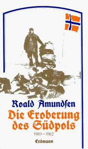 Cover of: Die Eroberung des Südpols 1910 - 1912.