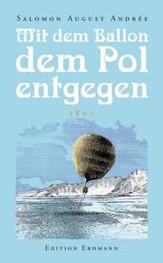 Cover of: Mit dem Ballon dem Pol entgegen. by Salomon August Andrée