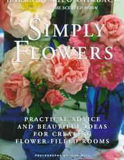 Cover of: Simply flowers: practical advice and beautiful ideas for creating flower-filled rooms