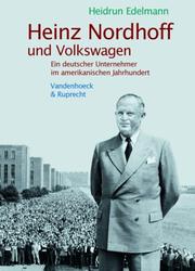 Heinz Nordhoff und Volkswagen: ein deutscher Unternehmer im amerikanischen Jahrhundert by Heidrun Edelmann