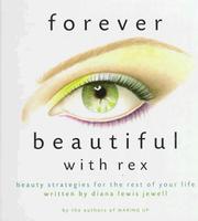 Cover of: Forever beautiful with Rex: beauty strategies for the rest of your life