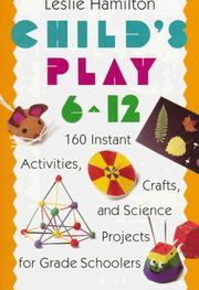 Cover of: Child's Play (6-12): 160 Instant Activities, Crafts, and Science Projects for Grade Schoolers